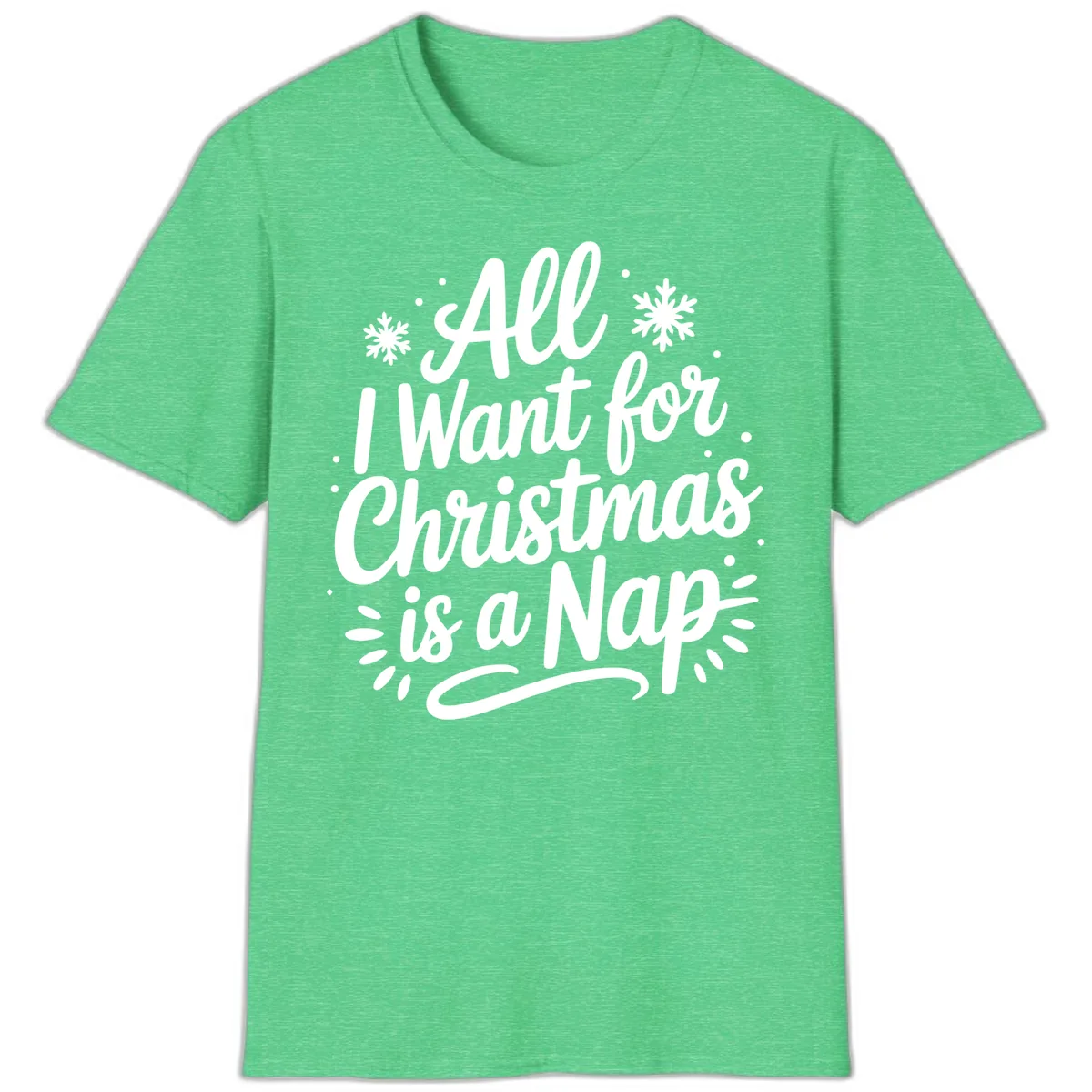 All I Want For Christmas Is A Nap T-Shirt in Heather Irish Green